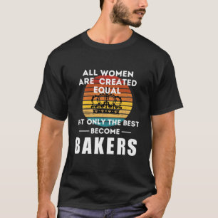 Camiseta Todas As Mulheres São Criadas Iguais, Mas Apenas