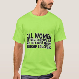 CAMISETA TODAS AS MULHERES SÃO CRIADAS IGUAIS, MAS SÓ AS MA