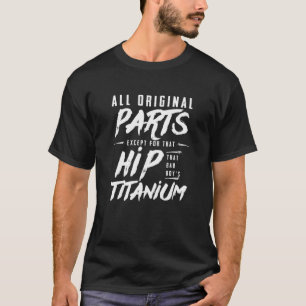 Camiseta Todas as peças originais, Titanium Hip Surgery Pi