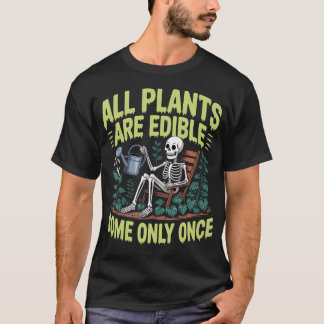 Camiseta Todas as Plantas São Comestíveis Algumas Somente