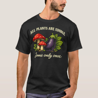 Camiseta Todas as Plantas São Comestíveis Algumas Somente U