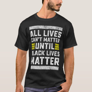 Camiseta Todas as Vidas Não Poderão Problemas Até que o Pro