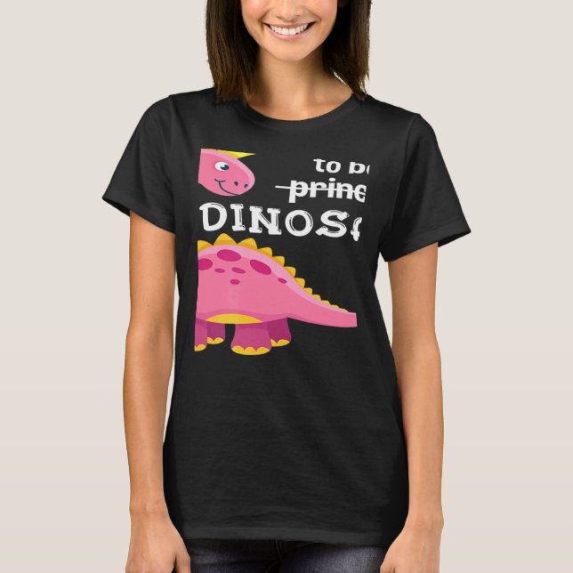 Camiseta Today I Want To Be A Princess Dinosaur Girl Dino (Frente)