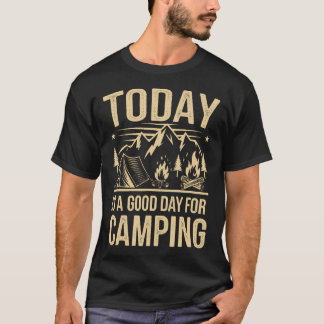 Camiseta Today Is A Good Day For Camping Apparel For Camper