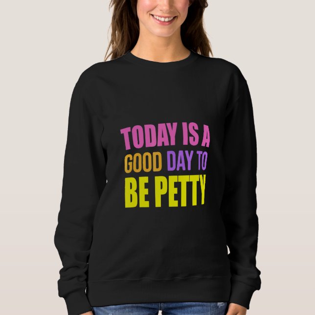Camiseta Today Is A Good Day To Be Petty   Humor (Frente)