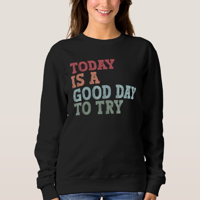 Camiseta Today is a good day to try Inspirational trying qu (Frente)