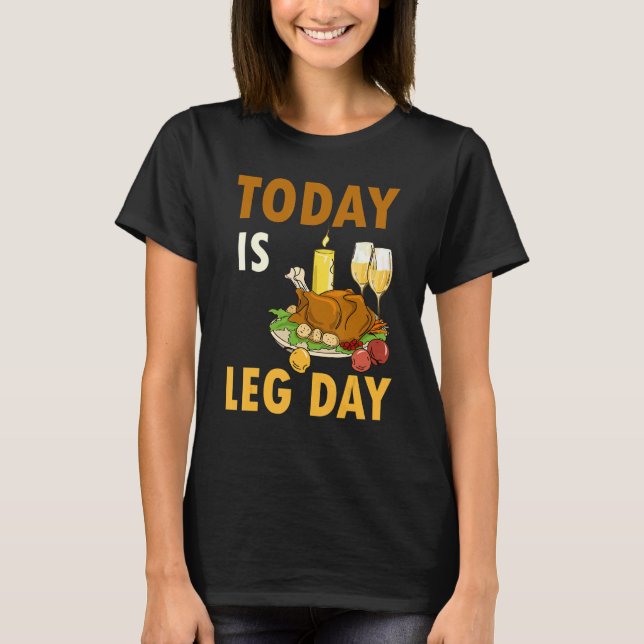 Camiseta Today Is Leg Day Turkey Thanksgiving Day Pilgrim B (Frente)