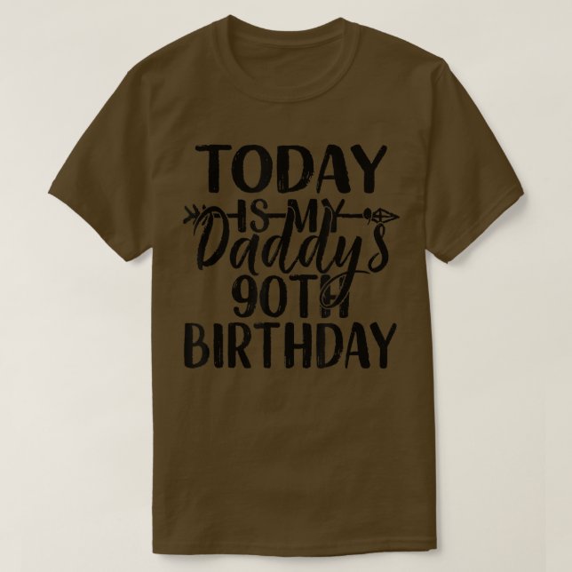 Camiseta Today Is My Daddy's 90th Birthday Party Idea For D (Frente do Design)