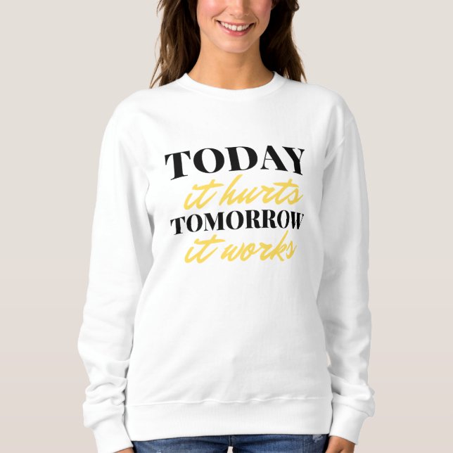 Camiseta Today It Hurts Tomorrow It Works 2 (Frente)
