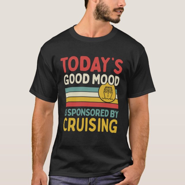 Camiseta Today s Good Mood Is Sponsored By Cruising (Frente)