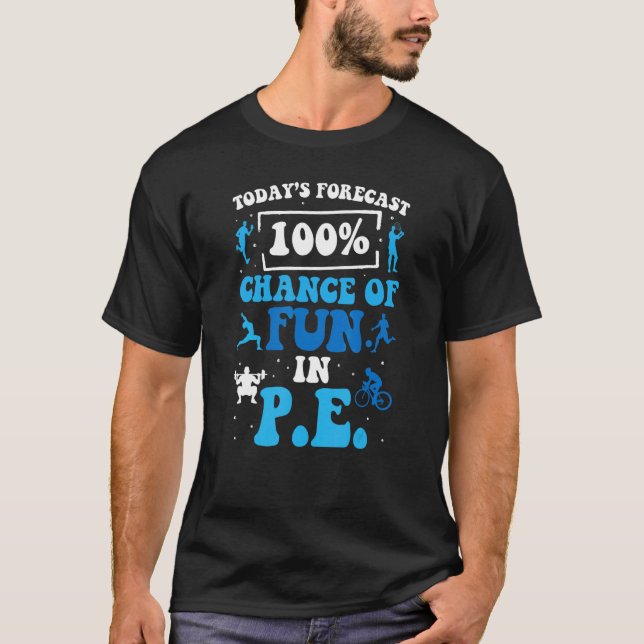 Camiseta Today's Forecast 100 Chance Of Fun In PE Teacher (Frente)