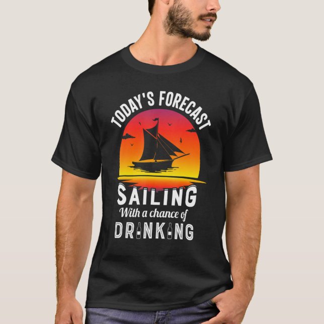 Camiseta Today's Forecast Sailing With A Chance Of Drinking (Frente)