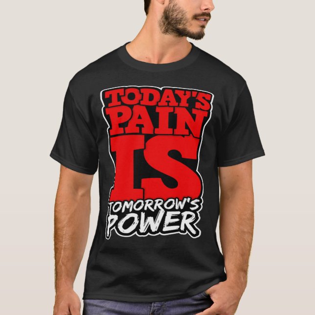 Camiseta Todays Pain is Tomorrows Power Motivate Men Women  (Frente)