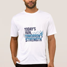Camiseta TODAY'S PAIN TOMORROW'S STRENGTH Motivational D-04
