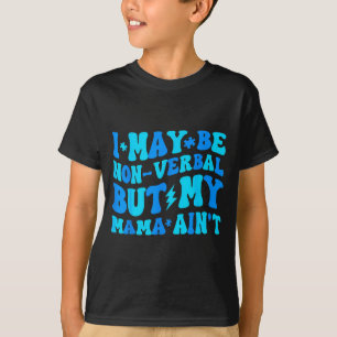 Camiseta Toddler engraçado não-verbal, mas mamãe não é auti