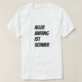 Camiseta Todo começo é difícil em alemão
