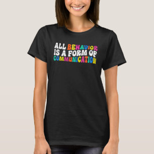 Camiseta Todo Comportamento É Uma Forma De SPE Autismo Comu