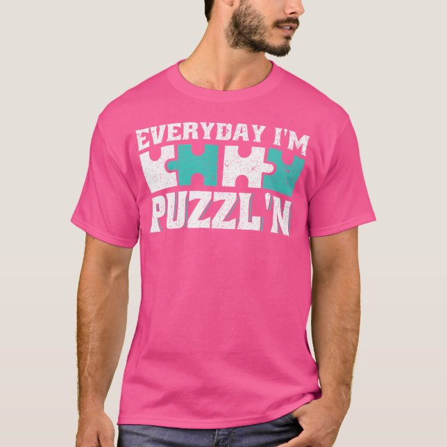 Camiseta Todo Dia Eu Sou Puzzl Não Quebra-cabeça Jigsera (Frente)