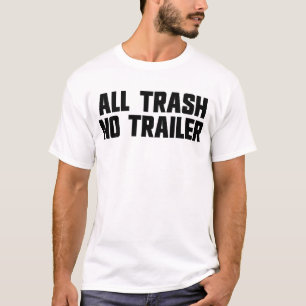 Camiseta Todo Lixo Sem Trailer Engraçado Lixo Branco Da Cam