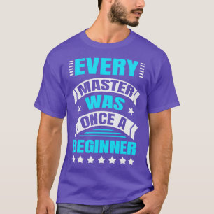 Camiseta Todo Mestre Foi Um Iniciante Inspirador