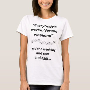 Camiseta Todo mundo está trabalhando no fim de semana