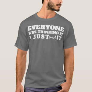 Camiseta Todo Mundo Estava Pensando Que Eu Acabei De Dizer