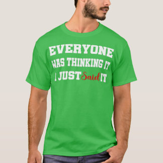 Camiseta Todo Mundo Estava Pensando Que Eu Acabei De Dizer
