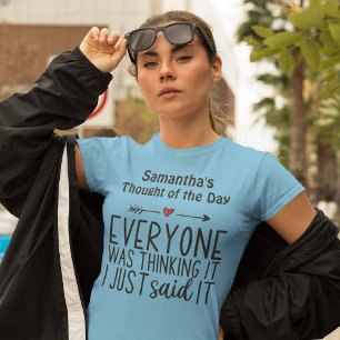 Camiseta Todo mundo estava pensando que eu só disse