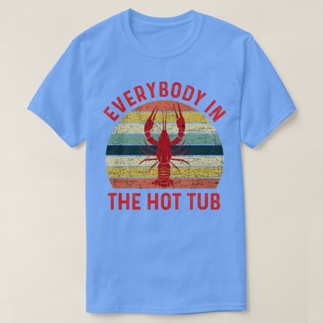 Camiseta Todo Mundo Na Tubo Quente Crawfish Engraçado Crayf (Frente do Design)