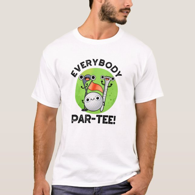 Camiseta Todo mundo Par-tee Engraçado Golf Pun (Frente)