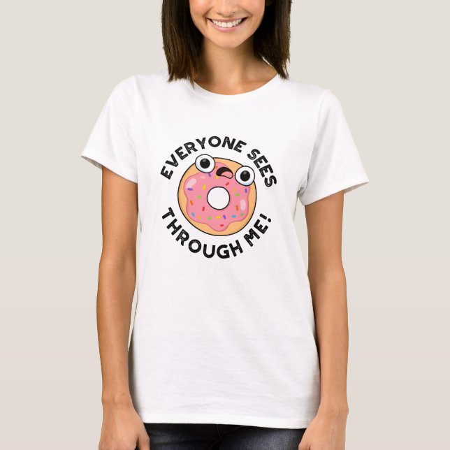 Camiseta Todo Mundo Vê Por Mim Rosquinha Engraçada (Frente)