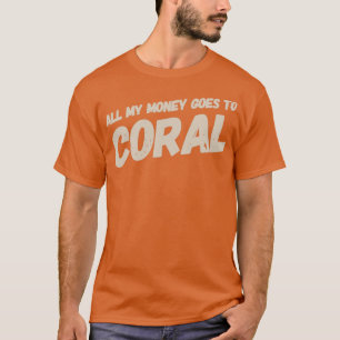 Camiseta Todo O Meu Dinheiro Vai Para O Monocromo Coral