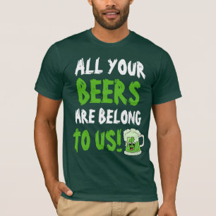 Camiseta Todo o que seus as cervejas são nos pertencem