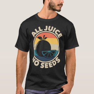 Camiseta Todo o suco sem sementes - Presente de Vasectomia