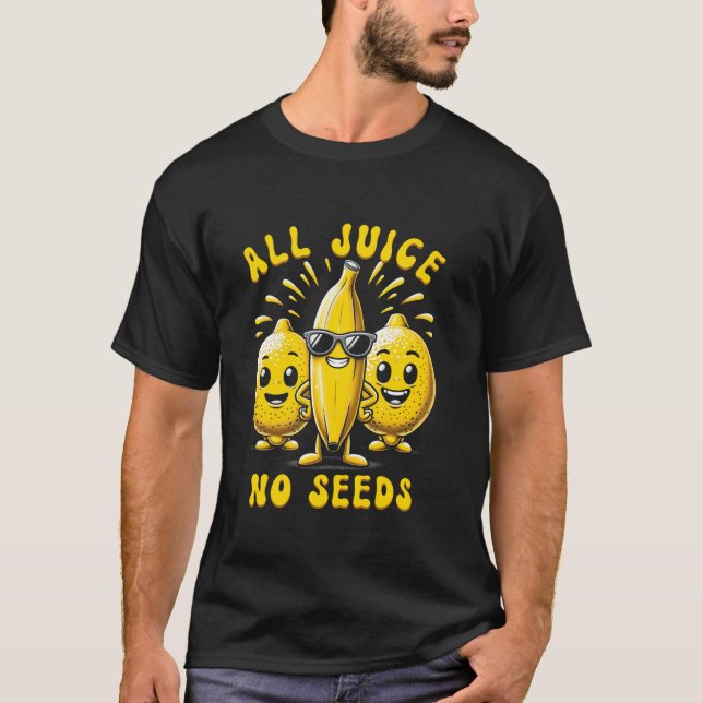 Camiseta Todo o suco sem sementes Vasectomy Funny Men Banan (Frente)