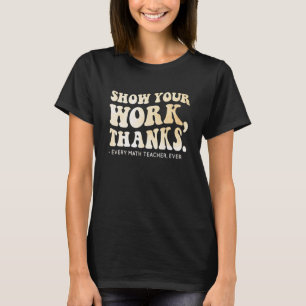 Camiseta Todo Professor de Matemática Mostre Seu Trabalho M