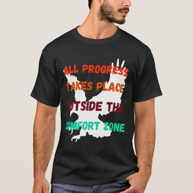 Camiseta Todo Progresso Ocorre Fora da Zona de Conforto (Frente)
