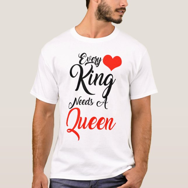 Camiseta Todo rei precisa de uma rainha (Frente)