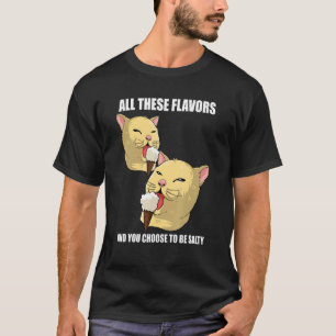 Camiseta Todos Esses Sabores E Você Escolhe Ser Gato Salgad