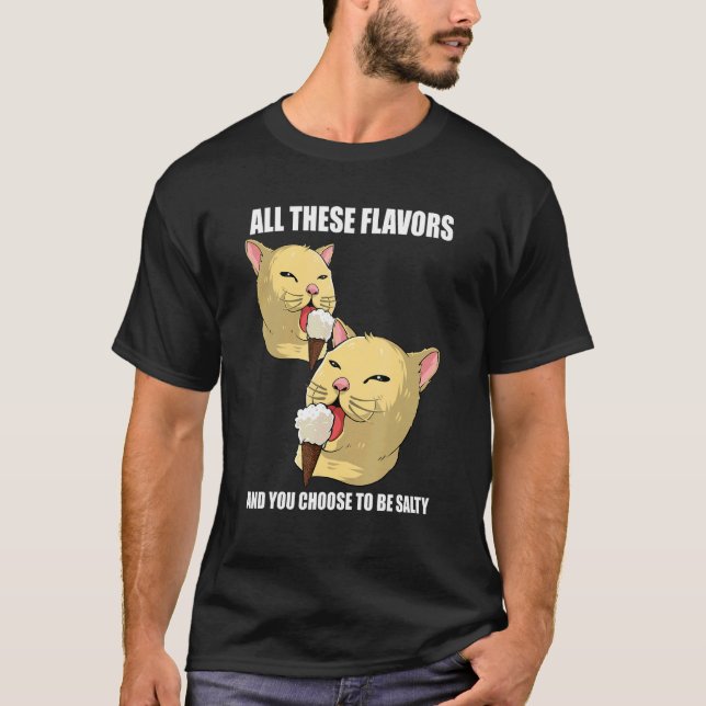 Camiseta Todos Esses Sabores E Você Escolhe Ser Gato Salgad (Frente)