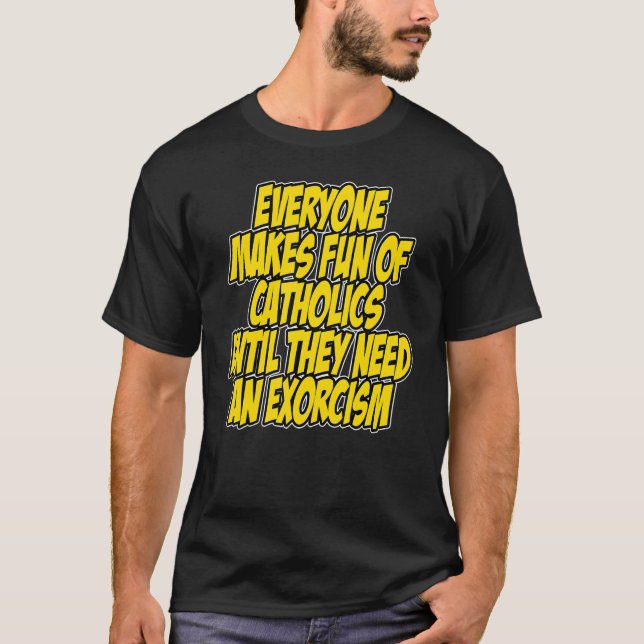 Camiseta Todos Fazem Piada Dos Católicos Até Precisarem De  (Frente)