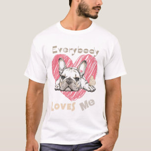 Camiseta Todos me amam uma coleção bonita com frenchie