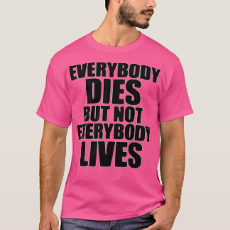 CAMISETA TODOS MORREM, MAS NEM TODOS VIVEM