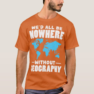 Camiseta Todos Não Estarão Em Lugar Nenhum Sem Geografia