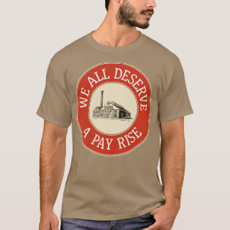 Camiseta Todos Nós Merecemos O Aumento Dos Direitos Dos Tra