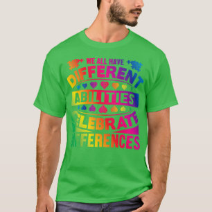 Camiseta Todos Nós Temos Diferentes Habilidades Comemorando