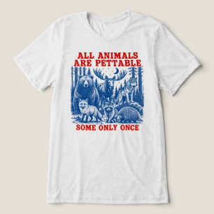 Camiseta Todos os Animais São Petáveis, Alguns Somente Uma