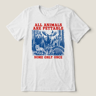 Camiseta Todos os Animais São Petáveis, Alguns Somente Uma