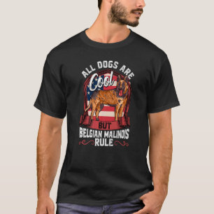 Camiseta Todos Os Cachorros São Legal, Mas O Homem-Malinois
