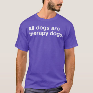 Camiseta Todos os cães herapia cães amigos engraçados